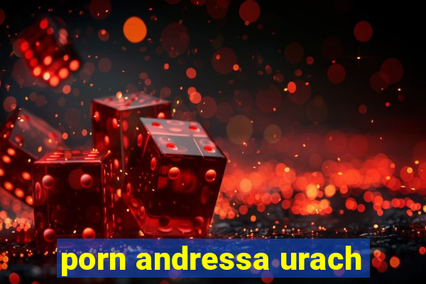 porn andressa urach